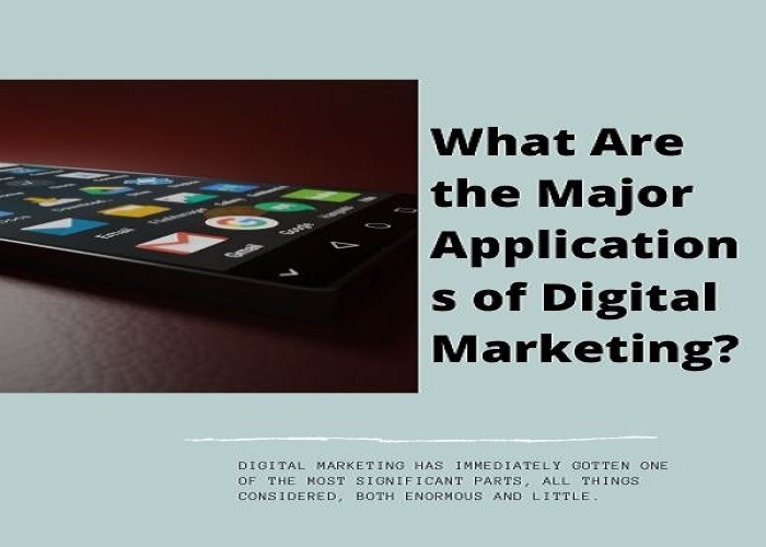 What Are the Major Applications of Digital Marketing?