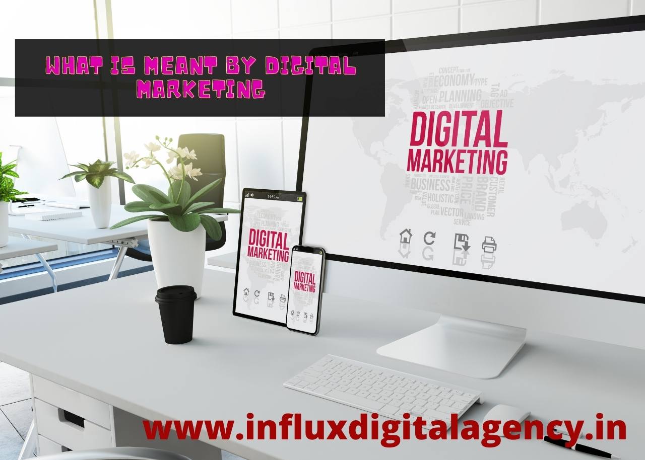 What is meant by Digital Marketing